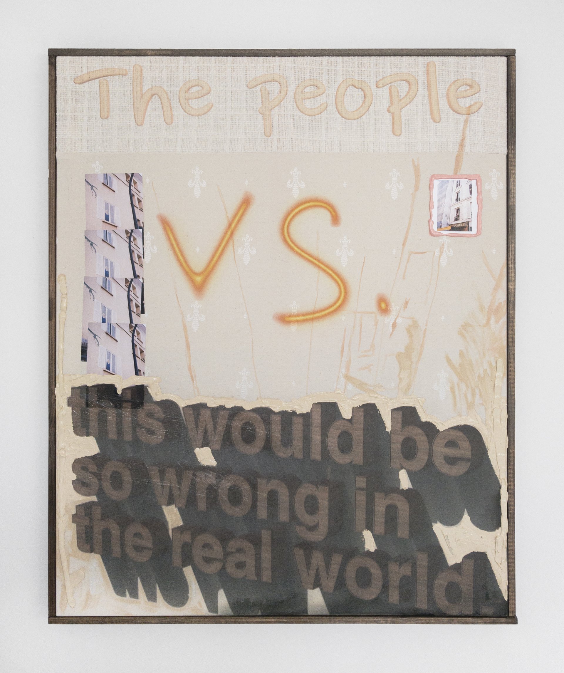 Philipp TimischlThe people VS. this would be so wrong in the real world, 2020Acrylic paint, UV-direct print and photos on fabrics, stained wooden frame100 x 80 cm